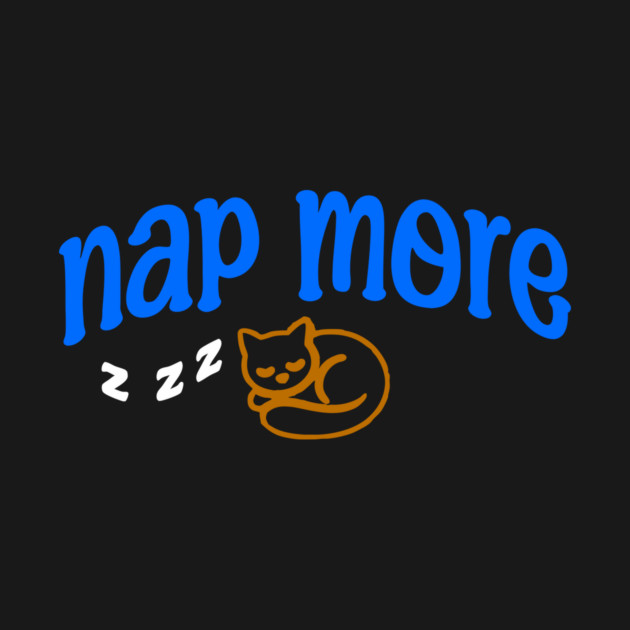Nap More – Cozy Sleeping Cat Design with Blue Text and ZZZs by DonWillisJrArt