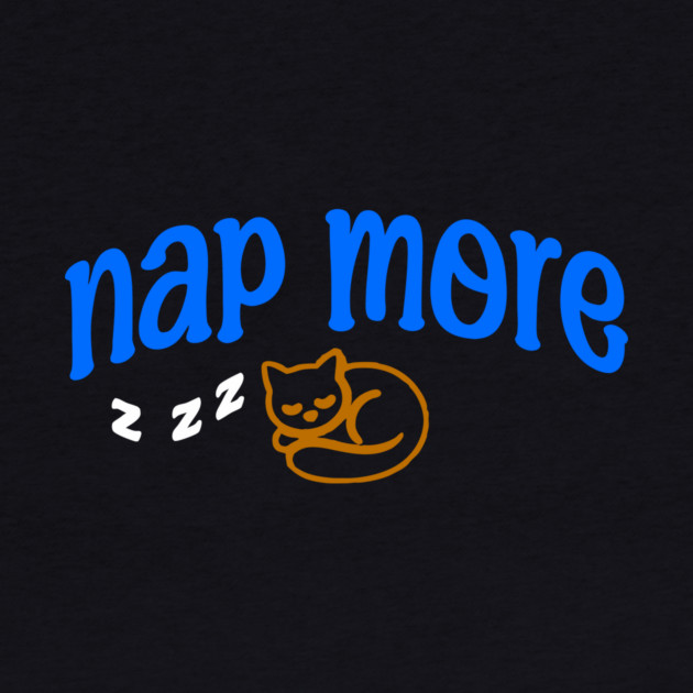 Nap More – Cozy Sleeping Cat Design with Blue Text and ZZZs by DonWillisJrArt