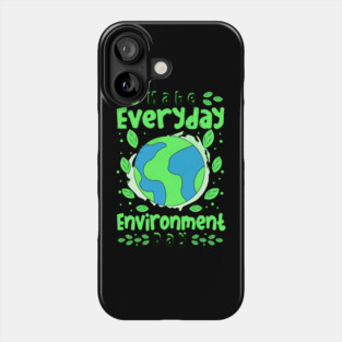 Make Everyday Enviroment Day Phone Case