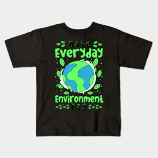 Make Everyday Enviroment Day Kids T-Shirt
