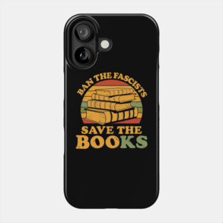 Ban the fascists save the books Phone Case