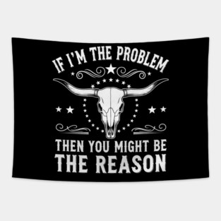 If I'm the problem, then you might be the reason - Best, Unique Gift Idea for Birthday, Chrismtas, Men, Women, Kids, Girls, Country Music, Morgan Wallen Music Lover, Fan, Funny, Whiskey Glasses, Present, Southern Rock, Festival wear, Concert Outfit, Tapestry