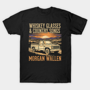 Whiskey Glasses & Country Songs - Morgan Wallen Fan, Lover Gift Idea, Best for Christmas, Birthday, Concert, Tour, 2025, 2026, Festival, Wear, Outfit, Last Night, Get Me to God's Country, Merch for Women, Men, Kids, Girls, Country Music, T-Shirt