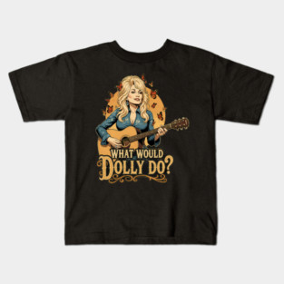 What Would Dolly Do? - Dolly Parton, Country Music, What Would Dolly Do, Butterflies, Guitar, Icon, Legend, Inspirational, Motivational, Nashville, Female Empowerment, Music Lover, Fan Art, Southern Style, for Women, Men, Kids, Girls, Kids T-Shirt