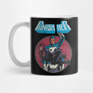 P.u.n.i.s.h Her Mug