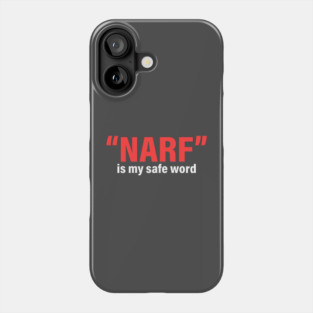 "Narf” Is My Safe Word Phone Case