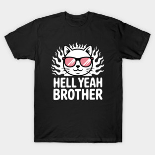 Hell Yeah Brother - Cute Cat Logo T-Shirt
