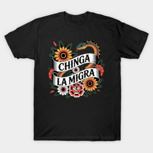 Chinga La Migra T-Shirt