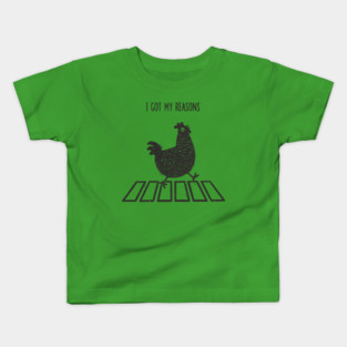 Why Did The Chicken Cross The Road? Kids T-Shirt