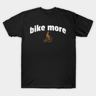 Bike More – Embroidered Penny Farthing Rider Design T-Shirt