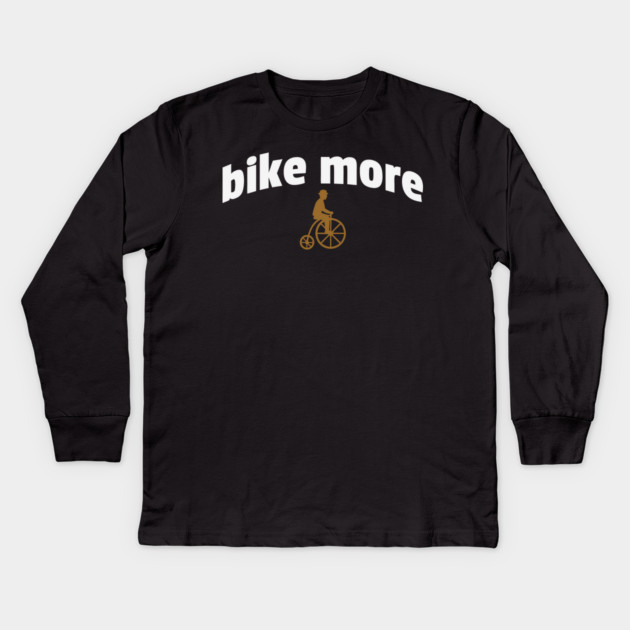Bike More – Embroidered Penny Farthing Rider Design Kids Long Sleeve T-Shirt by DonWillisJrArt