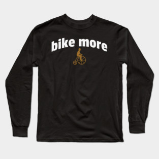 Bike More – Embroidered Penny Farthing Rider Design Long Sleeve T-Shirt