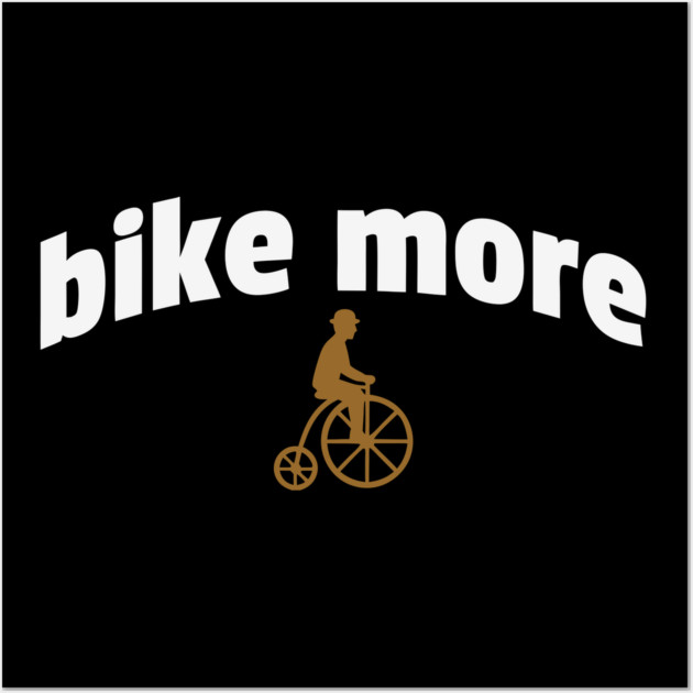Bike More – Embroidered Penny Farthing Rider Design Wall Art by DonWillisJrArt