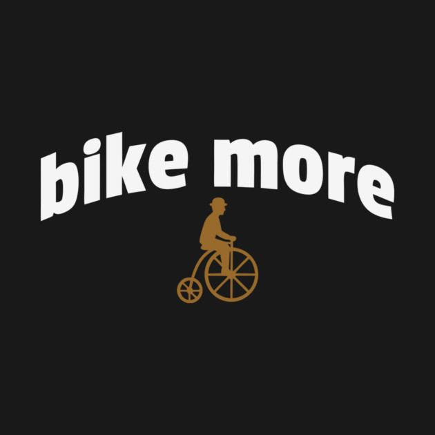 Bike More – Embroidered Penny Farthing Rider Design by DonWillisJrArt