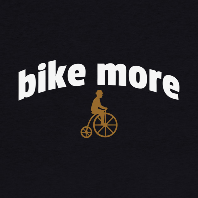 Bike More – Embroidered Penny Farthing Rider Design by DonWillisJrArt