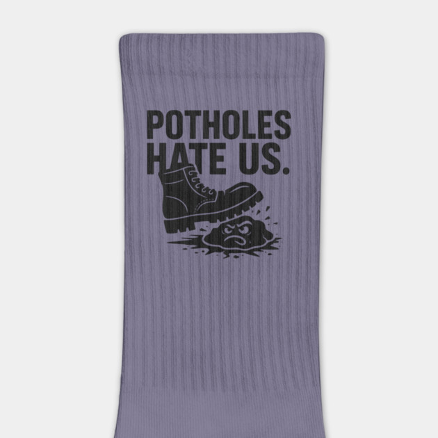 Potholes Hate Us – Tough Boot Stomping Meme Design | Funny Construction Humor Tee by Anne Lee