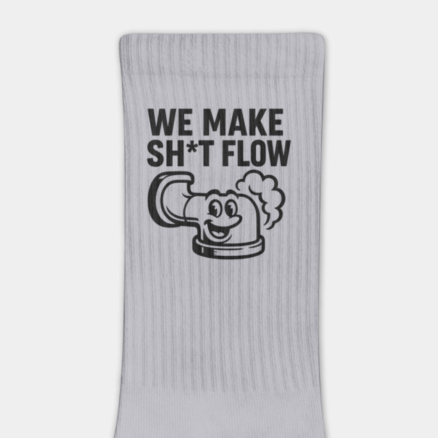 We Make Sh*t Flow – Funny Plumber Humor Design | Dirty Job Crew Tee by Anne Lee