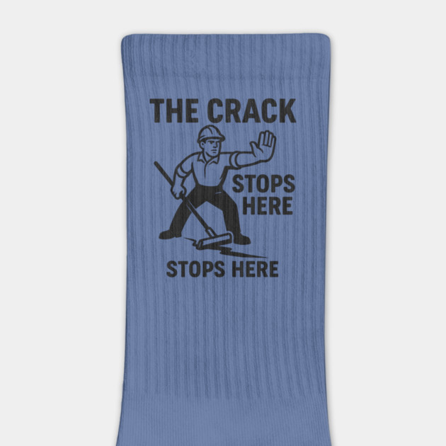 The Crack Stops Here – Funny Construction Crew Design | Asphalt & Paving Humor Tee by Anne Lee
