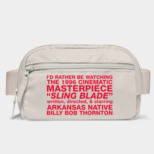 I'd Rather Be Watching Sling Blade Bag