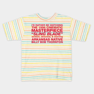 I'd Rather Be Watching Sling Blade Kids T-Shirt