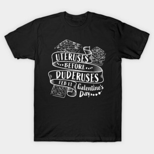 Uteruses Before Duderuses T-Shirt