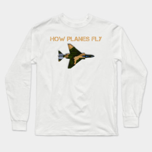 How Planes Fly - Aerospace Engineer Aeronautical Engineering Long Sleeve T-Shirt