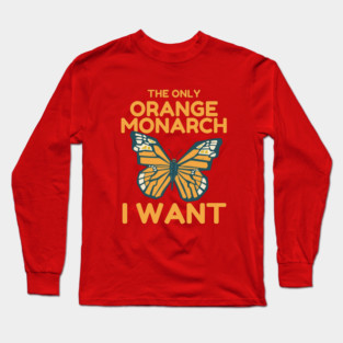 The Only Orange Monarch I Want Butterfly Long Sleeve T-Shirt
