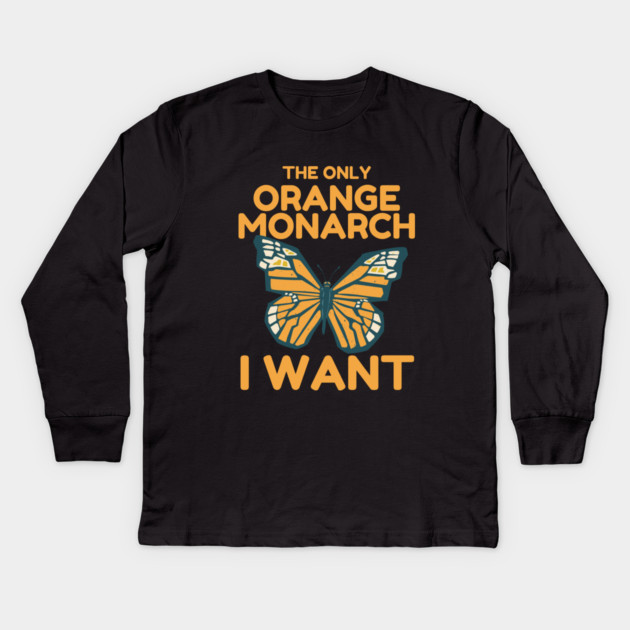 The Only Orange Monarch I Want Butterfly Kids Long Sleeve T-Shirt by The WYLD Tribe