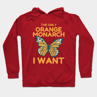 The Only Orange Monarch I Want Butterfly Hoodie