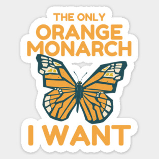 The Only Orange Monarch I Want Butterfly Sticker