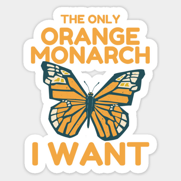 The Only Orange Monarch I Want Butterfly Sticker by The WYLD Tribe