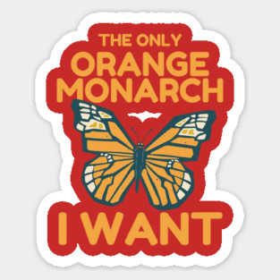 The Only Orange Monarch I Want Butterfly Magnet