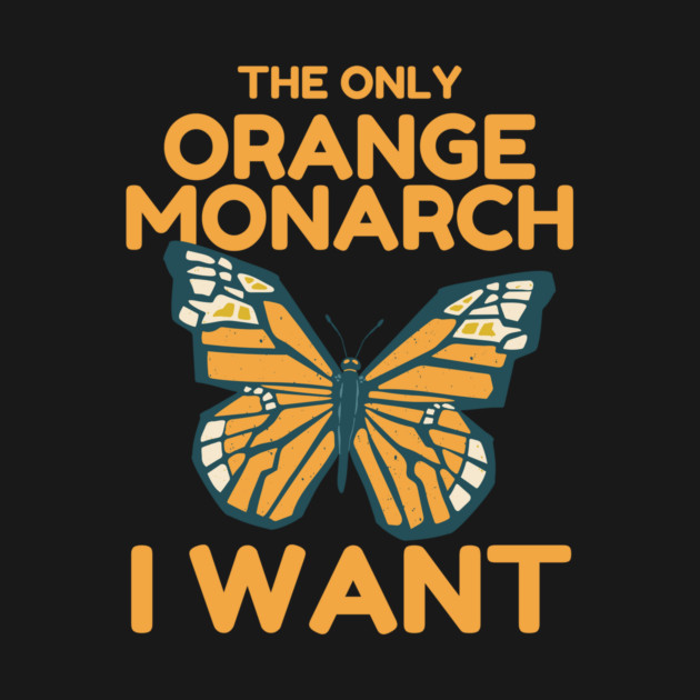 The Only Orange Monarch I Want Butterfly by The WYLD Tribe