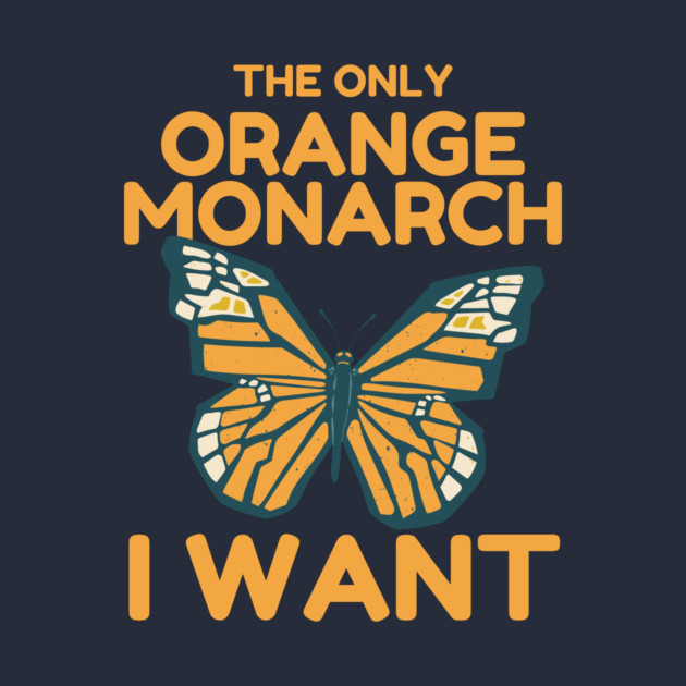 The Only Orange Monarch I Want Butterfly by The WYLD Tribe