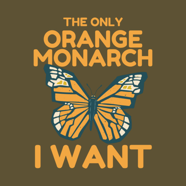 The Only Orange Monarch I Want Butterfly by The WYLD Tribe