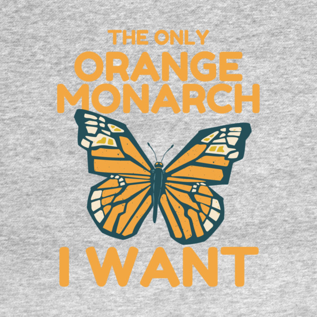 The Only Orange Monarch I Want Butterfly by The WYLD Tribe