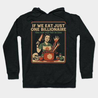 If We Eat Just One Billionaire The Rest Will Fall in Line Hoodie