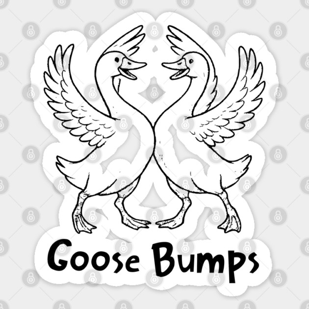 Goose Bumps, silly funny Goose chest bumps pun Sticker by Luxinda
