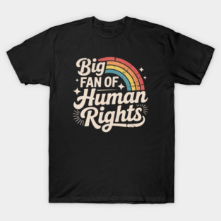 Big Fan of Human Rights - Retro Rainbow T-Shirt