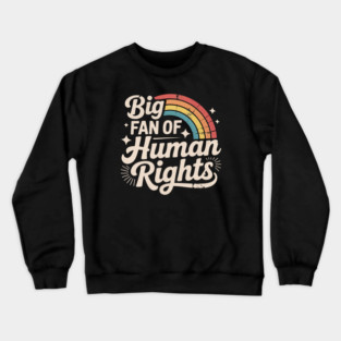 Big Fan of Human Rights - Retro Rainbow Crewneck Sweatshirt
