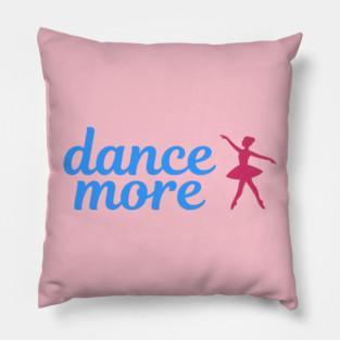 Dance More – Ballerina Silhouette Design with Blue Script Text Pillow