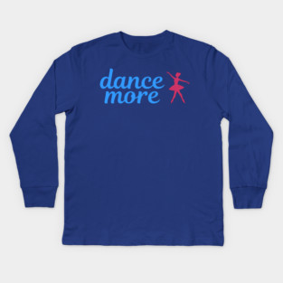 Dance More – Ballerina Silhouette Design with Blue Script Text Kids Long Sleeve T-Shirt