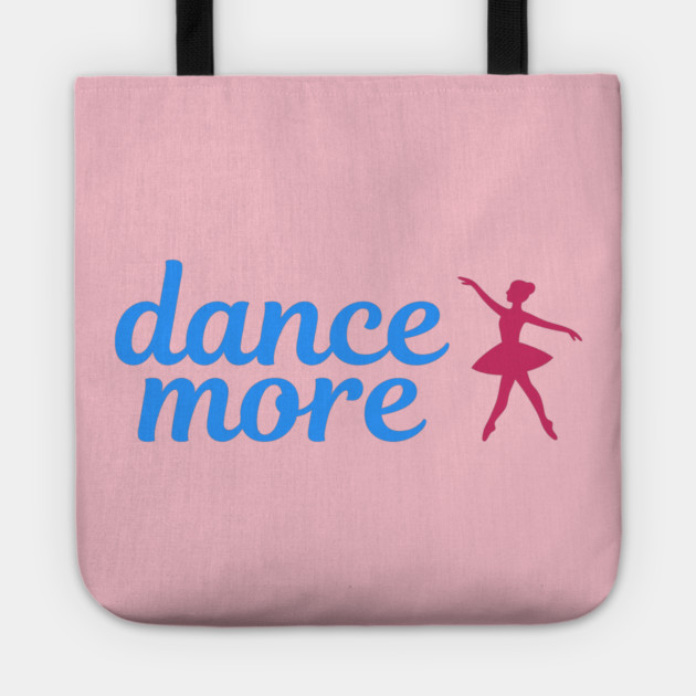 Dance More – Ballerina Silhouette Design with Blue Script Text Tote by DonWillisJrArt