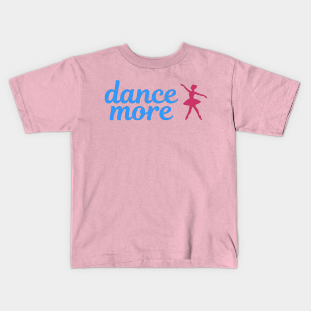 Dance More – Ballerina Silhouette Design with Blue Script Text Kids T-Shirt by DonWillisJrArt