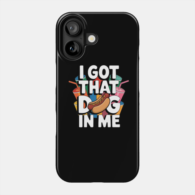 I Got That Dog In Me – Funny Hotdog Design Phone Case by IamActiveDog