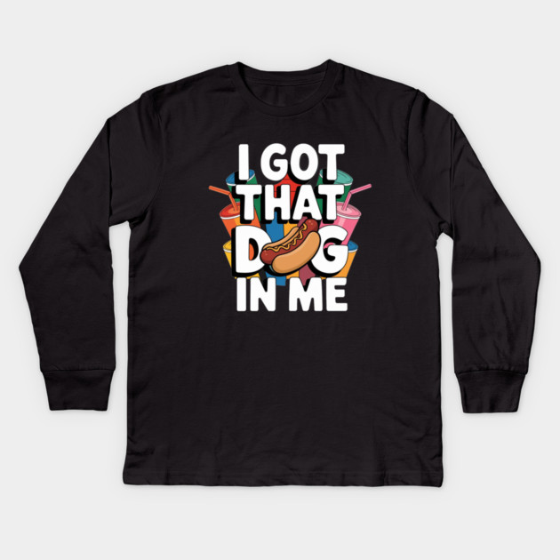 I Got That Dog In Me – Funny Hotdog Design Kids Long Sleeve T-Shirt by IamActiveDog