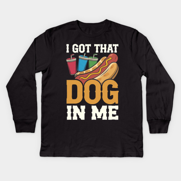 Hotdog Humor – Got That Dog In Me Kids Long Sleeve T-Shirt by IamActiveDog