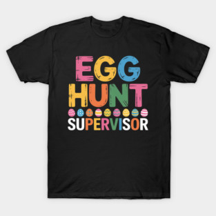 Easter Egg Hunt Supervisor Funny T-Shirt