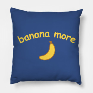 Banana More – Cute  Banana Design with Curved Yellow Text Pillow
