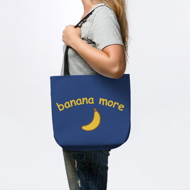 Banana More – Cute  Banana Design with Curved Yellow Text by DonWillisJrArt